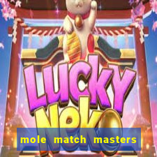 mole match masters ganha dinheiro